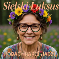 Porady Babci Jadzi czyli sielskie ploteczki przy kawie